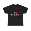 I Love Black Guys Graphic Tee Shirt, S-5XL