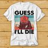 Guess Ill Die DD T Shirt Dice Dnd D20 Gaming Rpg D And D Cool Gift 80s 2181