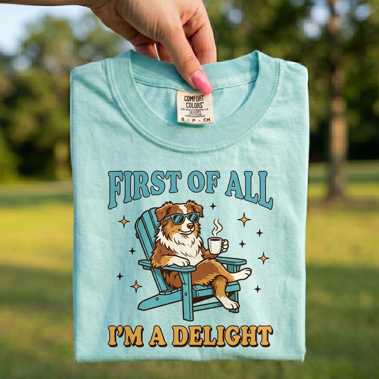 Funny Australian Shepherd Shirt, First Of All Im A Delight Tee, Aussie Dog Lover Shirt, Australian Shepherd Mom Gift, Cute Aussie Dog Shirt S