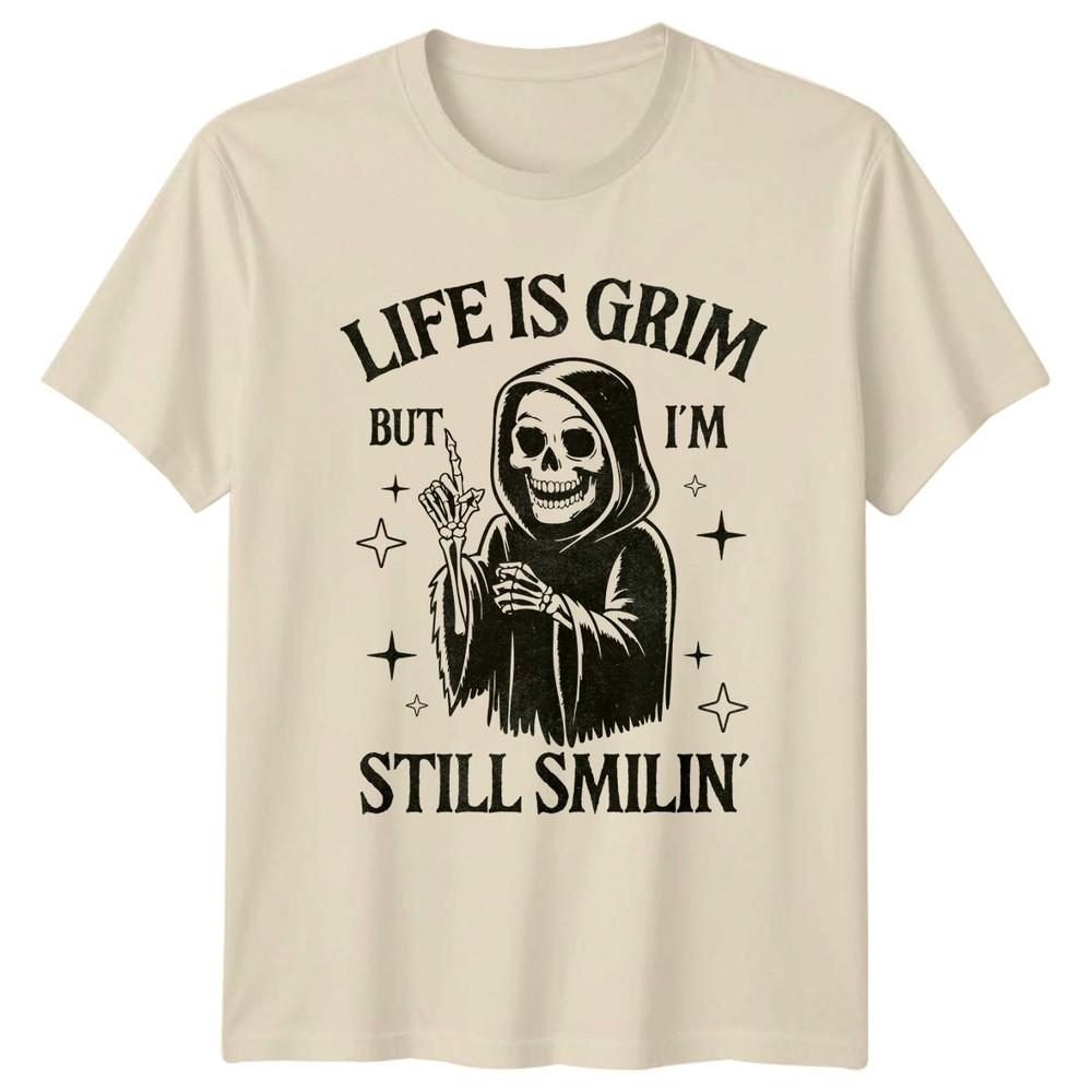 Life Is Grim But I Am Still Smilin Sarcasm Humor Unisexs Unisexs Graphic Tee