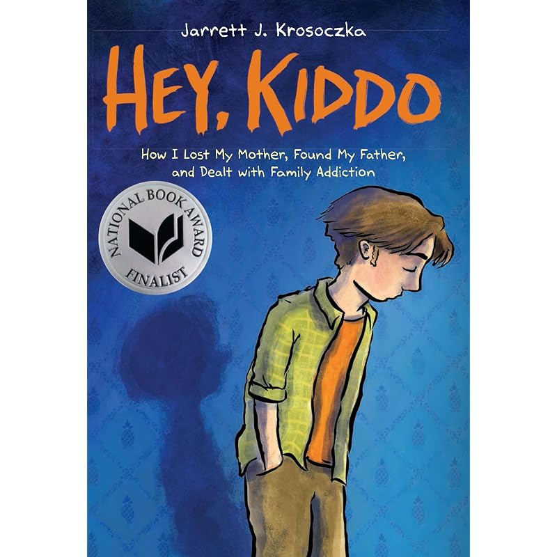 Hey, Kiddo: A Graphic Novel The Powerful, Unforgettable Graphic Memoir from Jarrett Krosoczka,