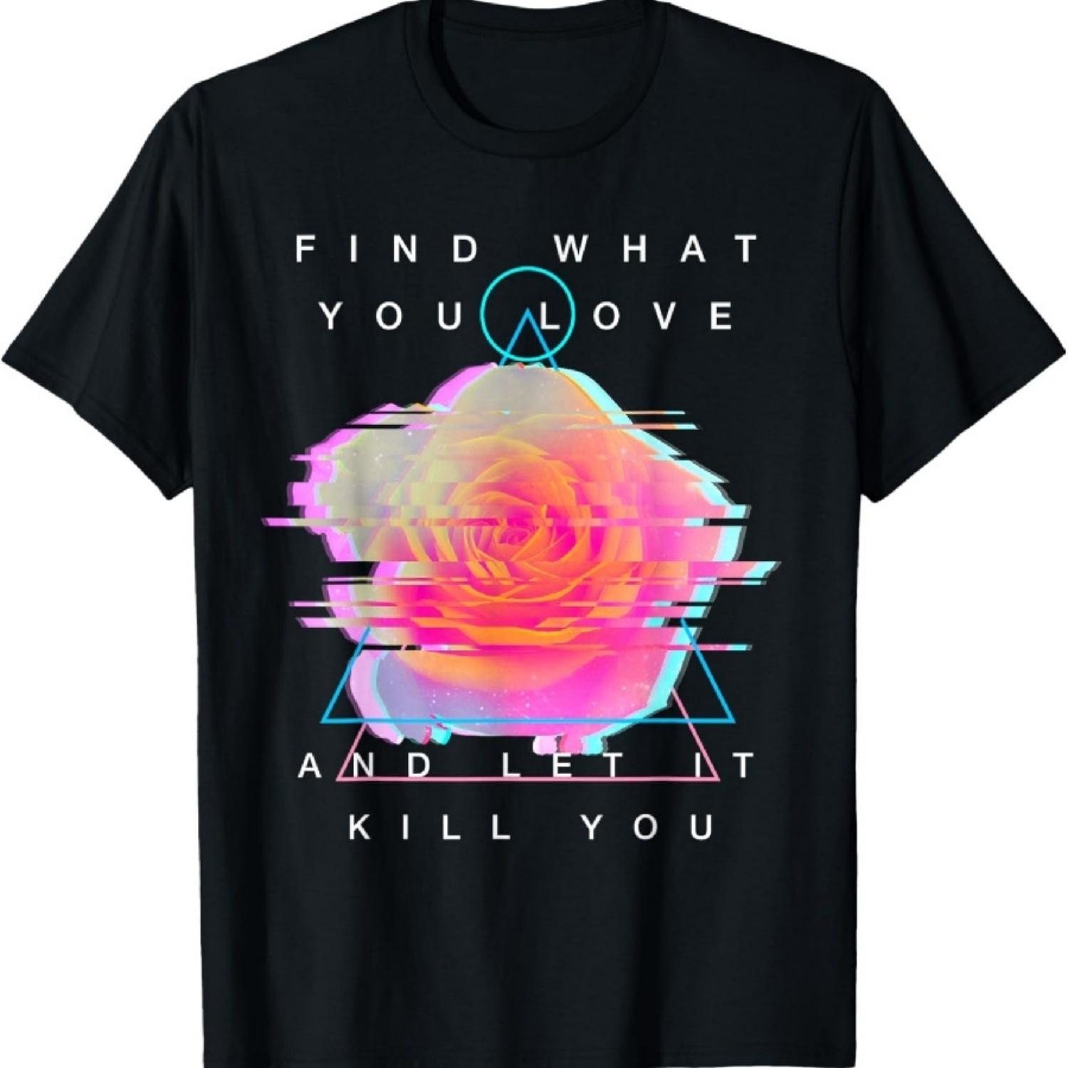 

Find What You Love And Let It Kill You - Rose Glitch Art T-Shirt XXXXXL чёрный