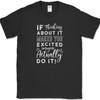 If Thinking About It Makes You Excited T-Shirt Adventure Camping Hiking Tee