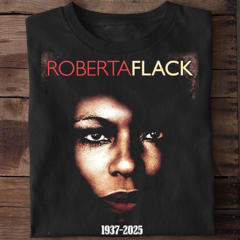 NEW Rip Roberta Flack 1937-2025 Black All Size T-Shirt MD198 Unisex T-Shirt L