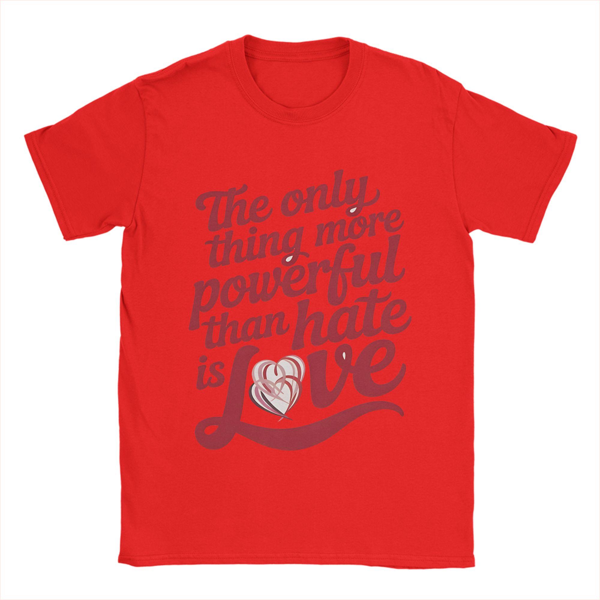

The Only Thing More Powerful Than Hate Is Love T Shirt Summer Hippie T Shirts Unisex Cotton ONeck Oversize Clothes Tshirt S