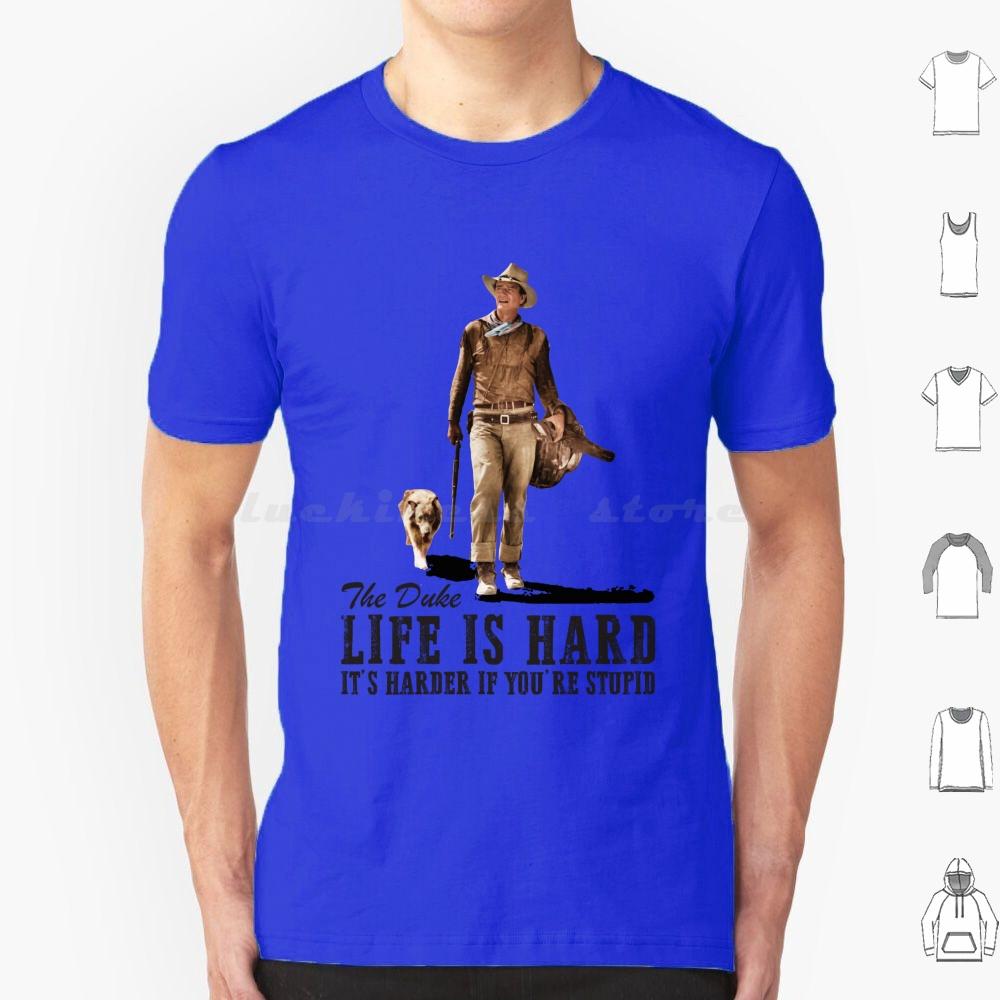 ZheXiong TEE Life Is Hard T-shirt Grote Maat 100% Katoen John Wayne Clint Eastwood Cowboy Grit Bravo Cogburn The The Quiet Man True Grit 2XL