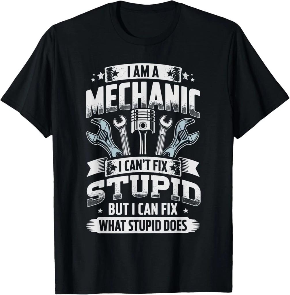 HOT! I’m A Mechanic I Can’t Fix Stupid Funny T-Shirt