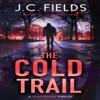 The Cold Trail by J.C. Fields Paperback Book 9781036706494