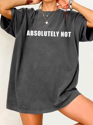 Trendy Streetwear Vintage ABSOLUTELY NOT Letter T Shirt Gift Tee Women Men Cotton Oversized Summer Loose Short Sleeve O-Neck Top