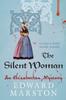 The The Silent Woman : The Dramatic Elizabethan Whodunnit Book