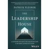 The Leadership House: A Leadership Tale About the Challenging Path To Becoming an Effective Leader