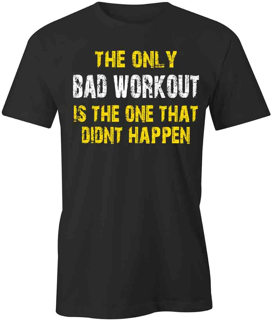 THE ONLY BAD WORKOUT TShirt Tee Short-Sleeved Cotton GYM CLOTHING S1BSA682 XXL