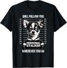 Personal Stalker Will Follow Chihuahua Dog Owner T-Shirt
