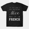 If You Cant Say Anything Nice Say It In French T Shirt Unisex Tee Shirt Oneck Fashion Tshirt Tops New Arrived Black Short