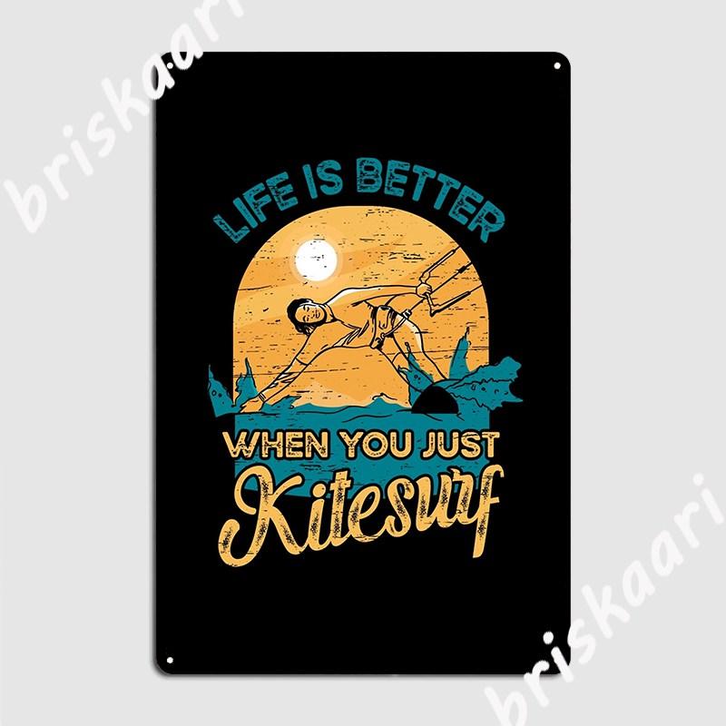 Life Is Better When You Just Kitesurf Metal Sign Wall Mural Party Plates Retro Tin Sign Poster