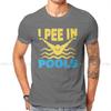 I Pee In The Pool Swimming Lover Swimmer Sarcasm Casual Tshirt  Printing Tops Leisure T Shirt Male Short Sleeve Gift Clothes