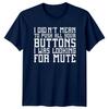 I Didnt Mean To Push All Your Buttons Sarcastic Humor Adult TShirt