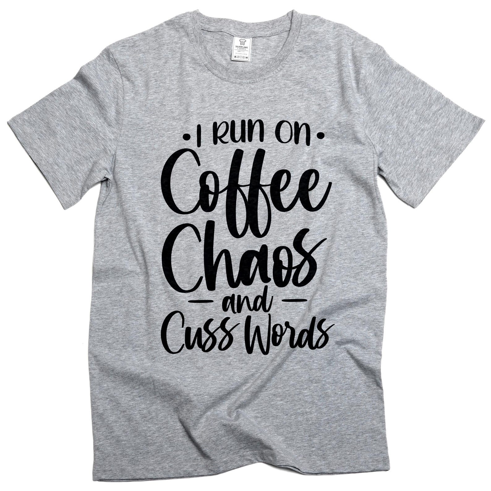 Funny Coffee T-Shirt: Chaos, Cuss Words, Humorous Tee L