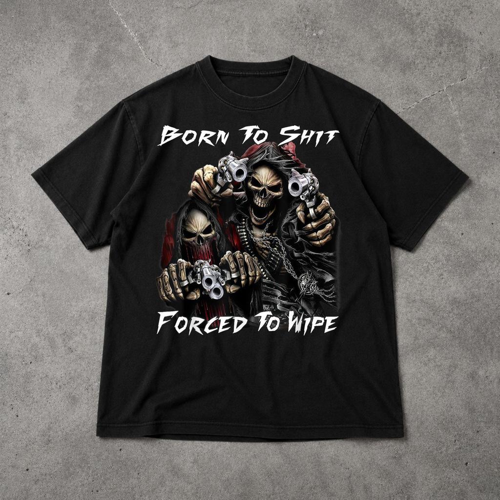 Born To Shit Forced To Wipe Shirt, Funny Crude Humor Graphic Tee, Chaotic Meme T Shirt