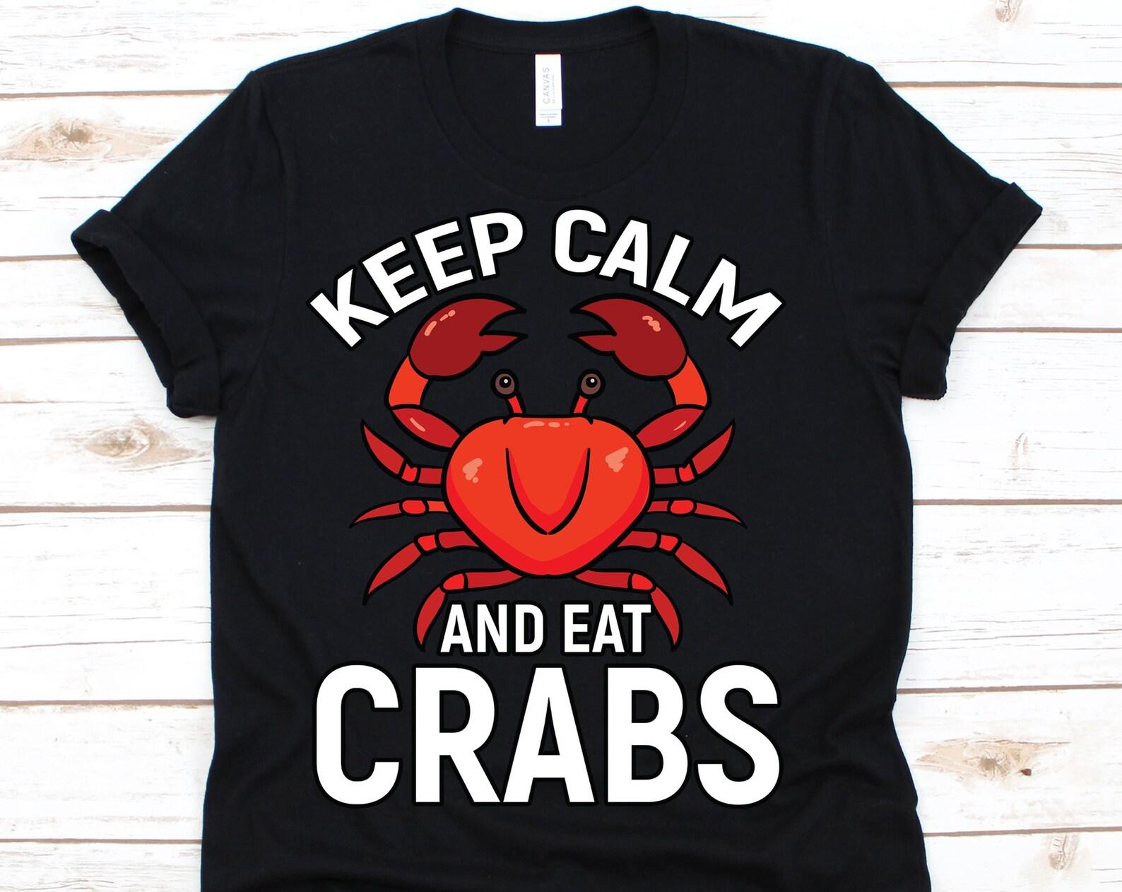 Keep Calm and Eat Crabs T-Shirt, Crab Outfit, Crab Lover, Crab Gift, Crabbing, Eating Crabs, Pincer, Seafood Lover S