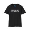 Have The Day You Voted For | Dark Color Soft Touch Tee