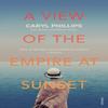 A View of the Empire At Sunset by Caryl Phillips Paperback Book 9781784709013