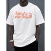 European Size Selfcare Is Not Selfish for Men T Shirt White Top Gifts New Spring and Autumn Trendy Printed T-shirts Hip-hop Street Style ,Round Neck