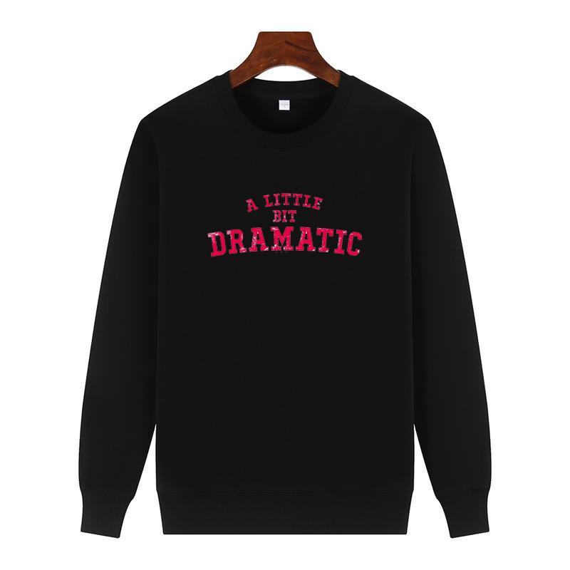 A Little Bit Dramatic Vintage Graphic Sweatshirts For All Ages Round Neck And Velvet Hoodie Thick Sweater Hoodie Unisex Sweatshirts