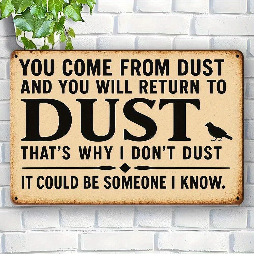 

1pc You Came from Dust Humorous 8x12 Inch Aluminum Sign - Home Decor Perfect for Humor Theme Enthusiasts чистый