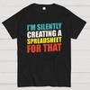 Spreadsheet - I'm Silently Creating A Spreadsheet For That Cotton Summer Casual Cool Loose T-Shirt