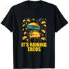Its Raining Tacos Funny Taco Lovers T Shirts Men Pure Cotton Humor Streetwear Tee Shirt Short Sleeve Unisex Loose Clothing