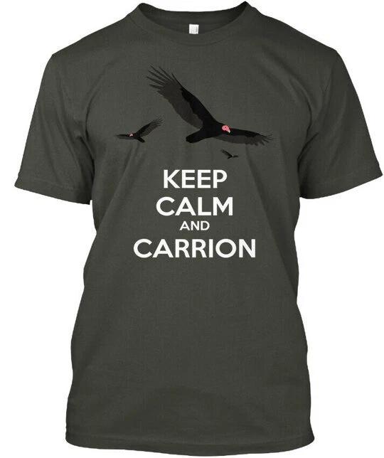 Keep Calm And Carrion - T shirt Made in the USA Size S to 5XL 3XL