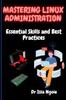 The Mastering Linux Administration : Essential Skills and Best Practices Book