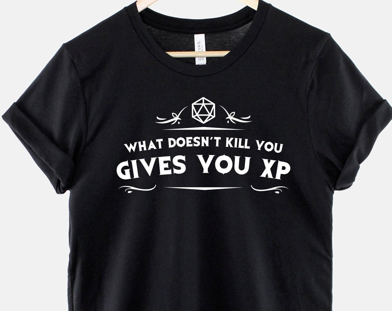 What Doesn’t Kill You Gives XP T-Shirt, Funny DnD Player Quote, Fantasy RPG Gamer Gift 4XL