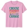 Choose Positivity And Watch Your TShirt Unisextal Health Lifestyle Birthday Gift