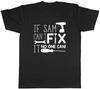 Personalised If Can't Fix It No One Can Mens Unisex T-Shirt Tee Gift
