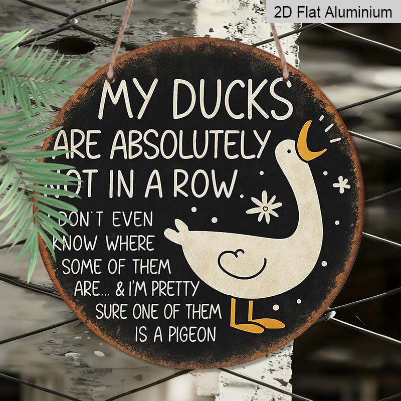2D Flat, 1pc Round Aluminum Hanging Sign, "My Ducks Are Absolutely Not In A Row" French Funny Duck Cartoon Vintage Metal Sign, Farmhouse Backyard