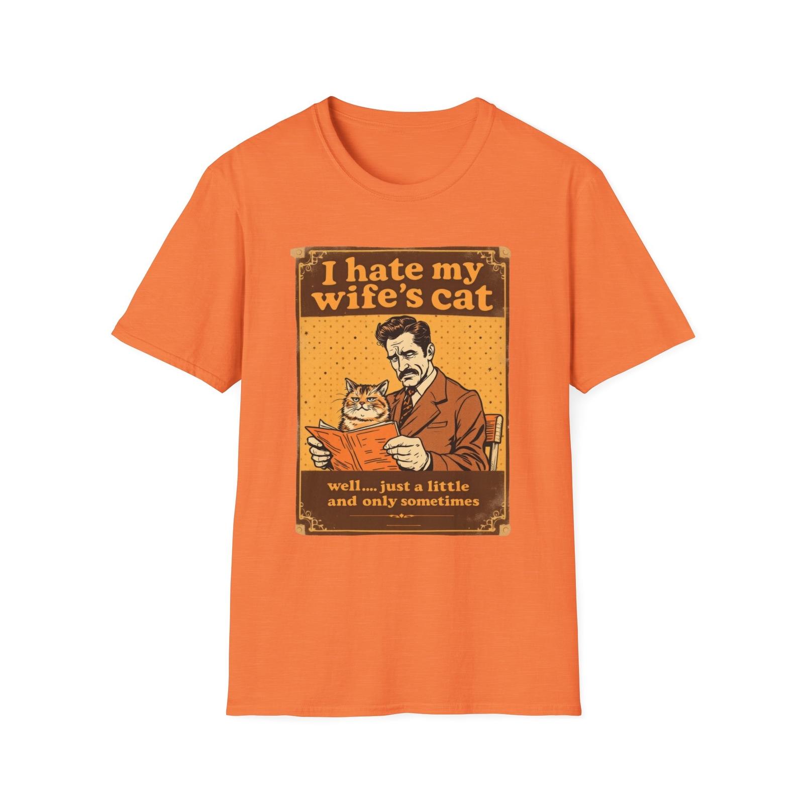 I Hate My Wife s Cat Softstyle T-Shirt Cat Pet Lovers Feline Fun Kitty Lovers M