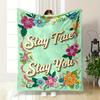 Stay True Stay You Floral Design Blanket Flannel Blanket for Bedroom, Living Room, Sofa, and Nap Sofas