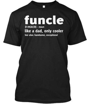Funcle Like A Dad Only Cooler Dadonly TTshirt Made In the USA Size S To 5XL