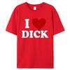 2025 New I Love Dick For Men's T-shirt High Quality Of Hearts Novelty Adult Joke T-shirt Summer Cotton Short Sleeve Couple Dress