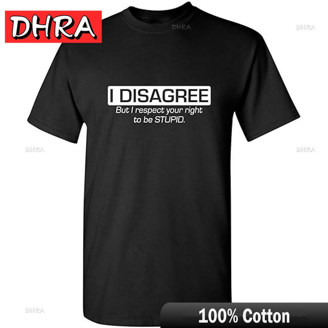 

I Disagree But I Respect Your Right Humor Sarcasm Funny T Shirt Tshirts Minimalist Chic Fresh T-Shirt Printed Back To School 4XL