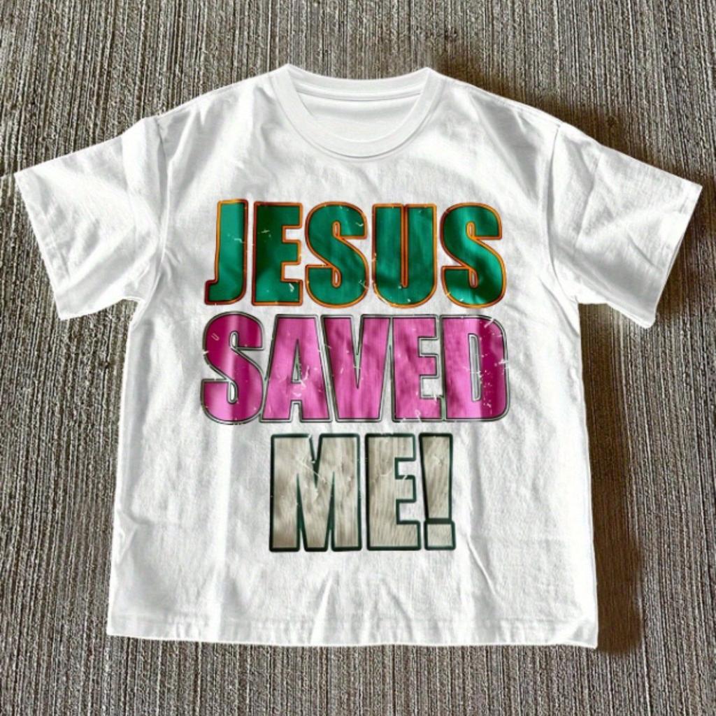 Jesus Saved Me printed Womens Tshirt Retro Casual Round Neck Casual Fashion Style Y2K  Graphic T Shirts