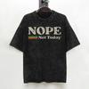 Washed T Shirts Vintage Nope Not Today Retro Hip Hop Novelty Tshirt Oversize  Streetwear 100 Cotton Summer Tees For Men Women