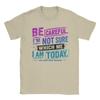 Be Careful Im Not Sure Which Me I Am Today You Have Been Warned Personality Mood Tshirt Unisex 100 Cotton Tees Short Sleeve
