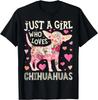 Chihuahua Just A Girl Who Loves Chihuahuas Dog Flower Floral Gift Unisex T-Shirt
