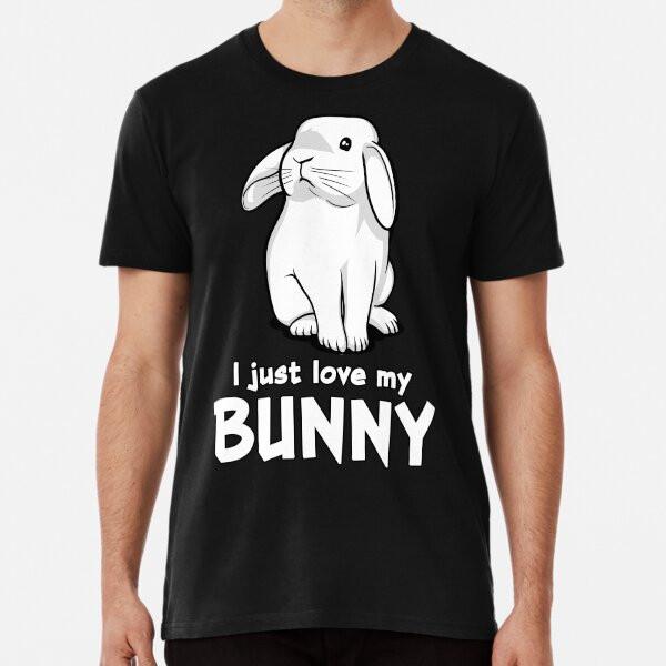 

I Just Love My Bunny T-Shirt S-5XL Best T-Shirt 4XL