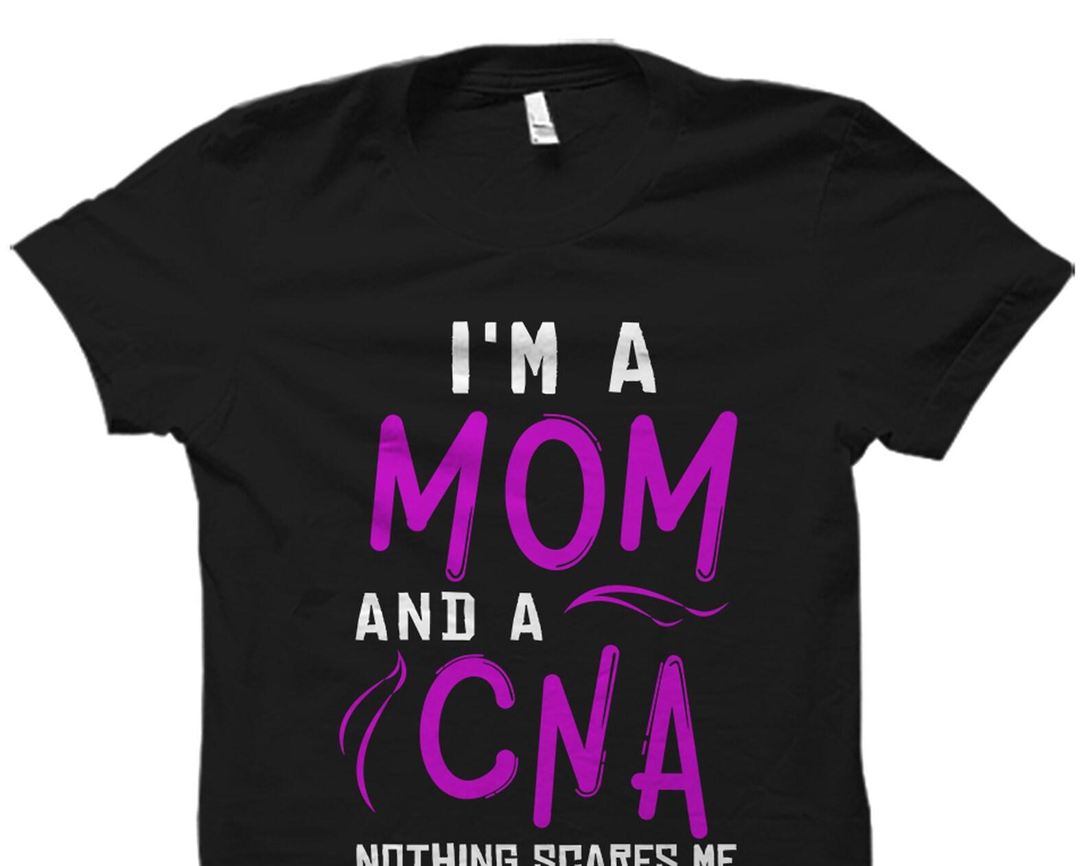 Nurse Assistant Gift. CNA Shirt. Cna Gift. Certified Nursing Assistant Gift. Nursing Assistant Shirt. Cna Mom Gift Nothing Scares Me #OS2763 2XL