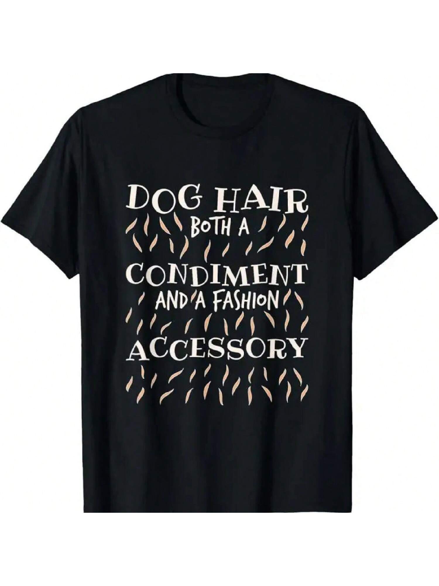 Dog Hair Both A Condiment And Fashion Accessory Lover T Shirt S разноцветный