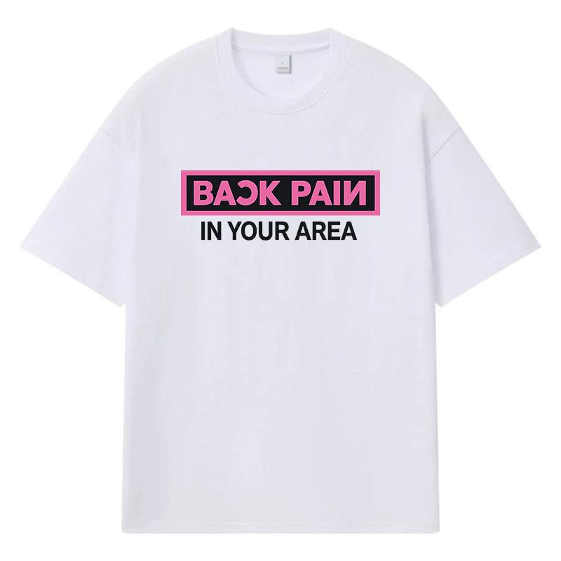 2026 Back Pain In Your Area Printed Graphic Y2k Harajuku Streetwear 100% Cotton T Shirt Casual Oversized Summer Men T-shirt